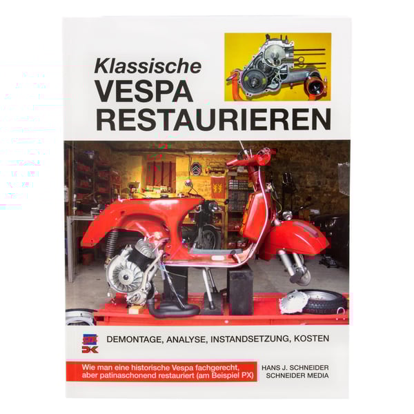 Handbuch Klassische Vespa Restaurieren Demontage- Analyse- Instandsetzung- Kosten Handbuch Klassische Vespa Restaurieren Demontage- Analyse- Instandsetzung- Kosten